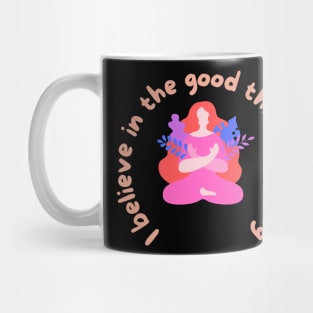 I believe in good thing coming Mug